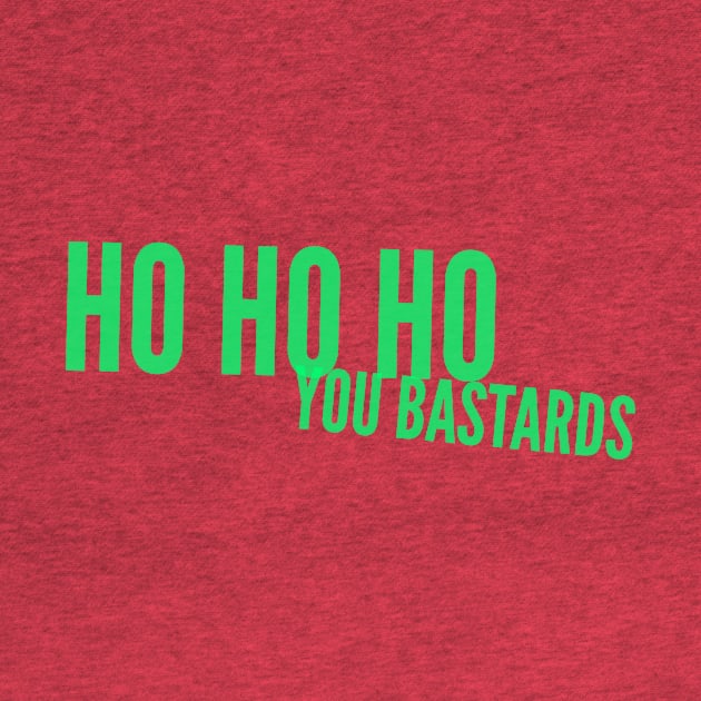 Ho ho ho you bastards in green by mike11209